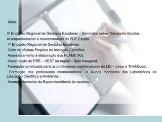 Coleta e envio para SEDUC da revisão do material didático do projeto realizada pelos professores. Acompanhamento aos organismos escolares. Todas as escolas com Conselho Escolar constituído e atualizado. 