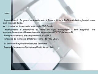 Todas as escolas com Grêmio Estudantil constituído e atualizado. 