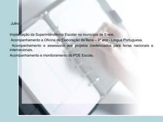 Realização do Fórum Regional dos Grêmios Estudantis com a participação de todas as escolas – 44 participantes. 