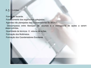 Todas as escolas desenvolvendo projetos de iniciação científica. 