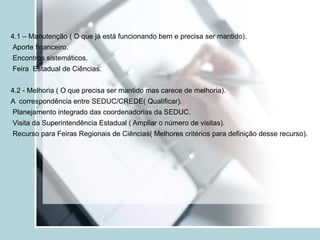 Acompanhamento in loco. 