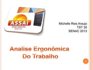 Michelle Reis Araujo
TST 30
SENAC 2013
1
 