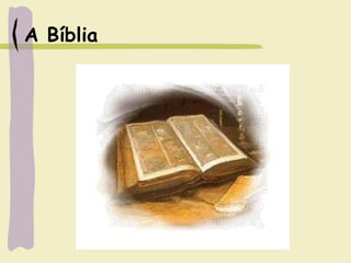 A Bíblia
 