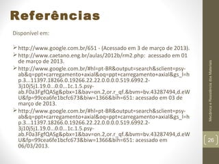 Referências
 http://www.google.com.br/651 - (Acessado em 3 de março de 2013).
 http://www.caetano.eng.br/aulas/2012b/rm2.php: acessado em 01
de março de 2013.
 http://www.google.com.br/#hl=pt-BR&output=search&sclient=psyab&q=ppt+carregamento+axial&oq=ppt+carregamento+axial&gs_l=h
p.3...11397.18266.0.19266.22.22.0.0.0.0.519.6992.23j10j5j1.19.0...0.0...1c.1.5.psyab.F0a3FgfQASg&pbx=1&bav=on.2,or.r_qf.&bvm=bv.43287494,d.eW
U&fp=99cea6fe1bcfc673&biw=1366&bih=651: acessado em 03 de
março de 2013.
 http://www.google.com.br/#hl=pt-BR&output=search&sclient=psyab&q=ppt+carregamento+axial&oq=ppt+carregamento+axial&gs_l=h
p.3...11397.18266.0.19266.22.22.0.0.0.0.519.6992.23j10j5j1.19.0...0.0...1c.1.5.psyab.F0a3FgfQASg&pbx=1&bav=on.2,or.r_qf.&bvm=bv.43287494,d.eW
U&fp=99cea6fe1bcfc673&biw=1366&bih=651: acessado em
06/03/2013.

Mecânica e Resistência dos Materiais

Disponível em:

26

 