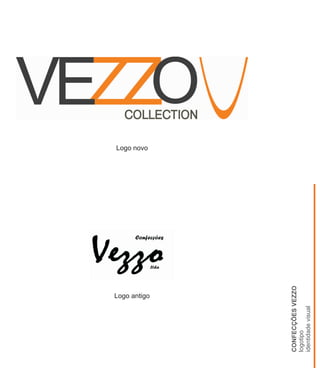 CONFECÇÕESVEZZO
logotipo
identidadevisual
Logo antigo
Logo novo
 