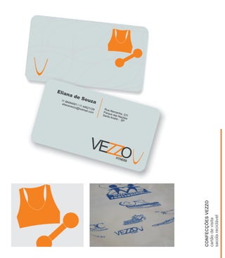 CONFECÇÕESVEZZO
cartãodevisita
sacolareciclável
FITNESS
Eliana de Souza11 98494091 l 11 44621129
elianavezzo@hotmail.com
Rua Alemanha, 231
Parque das Nações
Santo André - SP
ZZO
VE
 