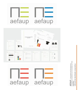 AEFAUP-AssociaçãodosEstudantesda
FaculdadedeArquiteturadaUniversidadedoPorto
logotipo
manualdeidentidadecorporativa
 