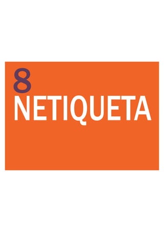 8
NETIQUETA
 