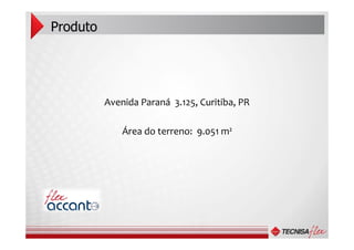 Produto
Avenida Paraná 3.125, Curitiba, PR
Área do terreno: 9.051 m²
 
