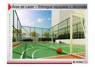Área de Lazer – Entregue equipada e decoradaQUADRAPOLLIESPORTIVA
 
