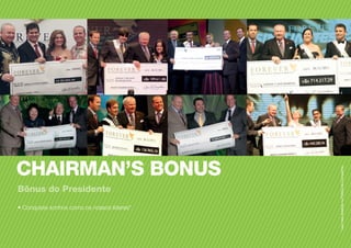 CHAIRMAN’S BONUS
• Conquiste sonhos como os nossos líderes*.
Bônus do Presidente
*LeiamaisdetalhesnaPolíticadaCompanhia.
 