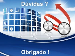 Dúvidas ?
Obrigado !
 