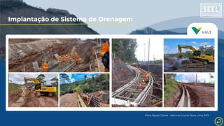Implantação de Sistema de Drenagem
Mina Águas Claras - Serra do Curral Nova Lima (MG)
 