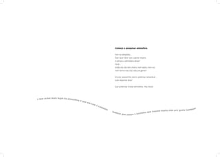 Começo a pesquisar atmosfera.


                                                                        Tem na wikipédia...
                                                                        Êpa! Quer dizer que a gente respira
                                                                        é porque a atmosfera deixa?
                                                                        Peraí...
                                                                        então ela não tem cheiro, nem sabor, nem cor,
                                                                        nem forma mas traz vida prá gente?


                                                                        Árvore, passarinho, porco, azeitona, tamanduá ...
                                                                        tudo depende dela?


                                                                        Que poderosa é essa atmosfera, meu Deus!




o que achei mais legal da atmosfer
                                     aéq
                                         ue e
                                              la t
                                                   em
                                                        5c
                                                           am
                                                              ada                                                                                    !
                                                                  s                                                                             ém
                                                                                                                            vida prá gente tamb
                                                                      lem                                      trazem muita
                                                                                                        os que
                                                                            brei
                                                                                   que temos 5   sentid
 