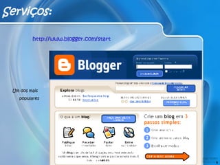 Um dos mais populares Serviços: http://www.blogger.com/start 