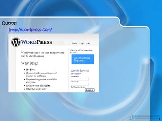 Outros: http://wordpress.com/ 