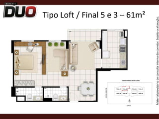 Tipo Loft / Final 5 e 3 – 61m²