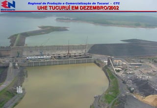 UHE TUCURUÍ EM DEZEMBRO/2002 