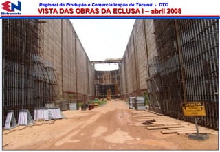 VISTA DAS OBRAS DA ECLUSA I – abril 2008 