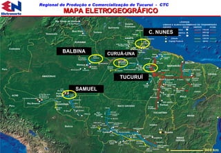 MAPA ELETROGEOGRÁFICO BALBINA SAMUEL TUCURUÍ C. NUNES CURUÁ-UNA 