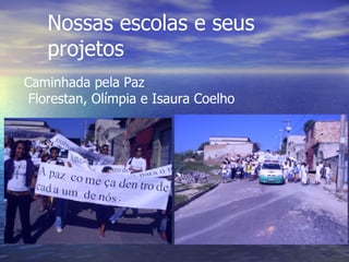 Nossas escolas e seus projetos Caminhada pela Paz Florestan, Olímpia e Isaura Coelho
