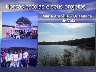 Nossas escolas e seus projetos Maria Aracélia – Qualidade de Vida
