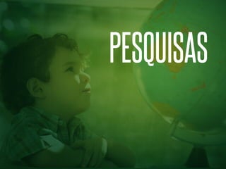 PESQUISAS

 