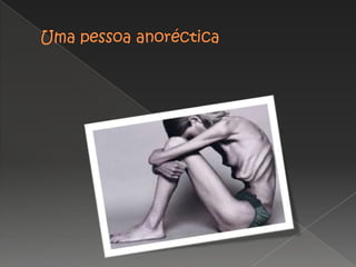 Uma pessoa anoréctica