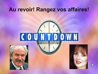 Au revoir! Rangez vos affaires! 