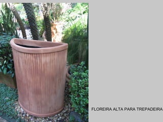FLOREIRA ALTA PARA TREPADEIRA 