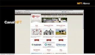 NFT Alliance




         Canal NFT




quinta-feira, 27 de outubro de 2011
 