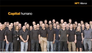 NFT Alliance



                  Capital humano




quinta-feira, 27 de outubro de 2011
 