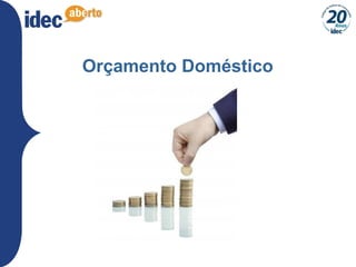 2
Orçamento Doméstico
 