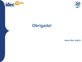 Obrigada!
www.idec.org.br
 