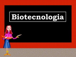 Biotecnologia
 