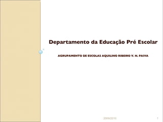 AGRUPAMENTO DE ESCOLAS AQUILINO RIBEIRO V. N. PAIVA ,[object Object],2009/2010 