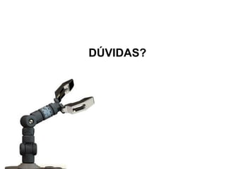 DÚVIDAS?
 