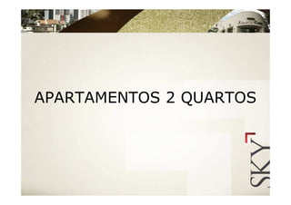 APARTAMENTOS 2 QUARTOS
 