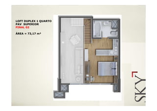 LOFT DUPLEX 1 QUARTO
PAV SUPERIOR
FINAL 02

ÁREA = 73,17 m²
 