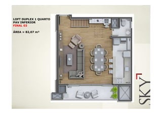 LOFT DUPLEX 1 QUARTO
PAV INFERIOR
FINAL 03

ÁREA = 82,07 m²
 