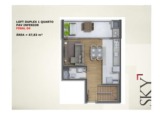 LOFT DUPLEX 1 QUARTO
PAV INFERIOR
FINAL 04

ÁREA = 67,83 m²
 