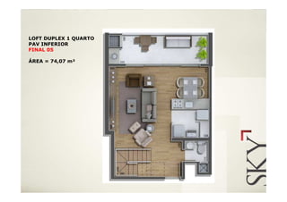 LOFT DUPLEX 1 QUARTO
PAV INFERIOR
FINAL 05

ÁREA = 74,07 m²
 