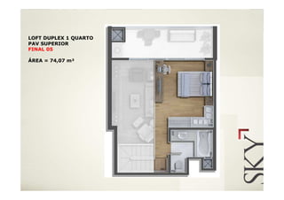 LOFT DUPLEX 1 QUARTO
PAV SUPERIOR
FINAL 05

ÁREA = 74,07 m²
 