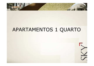 APARTAMENTOS 1 QUARTO
 
