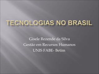 Gisele Rezende da Silva Gestão em Recursos Humanos UNIS FABE- Betim  