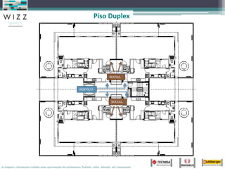 Piso Duplex




                                                                                              SOCIAL


                                                                   SERVIÇO


                                                                                               SOCIAL




As imagens e informações contidas nesta apresentação são preliminares, Podendo sofrer alteração até o lançamento.
 