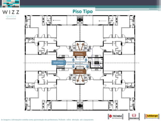 Piso Tipo




                                                                                          SOCIAL


                                                               SERVIÇO


                                                                                          SOCIAL




As imagens e informações contidas nesta apresentação são preliminares, Podendo sofrer alteração até o lançamento.
 
