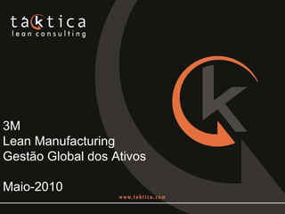 3M Lean Manufacturing Gestão Global dos Ativos Maio-2010 