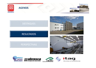 AGENDA




                Providência USA
  DESTAQUES


 RESULTADOS


 PERSPECTIVAS
 