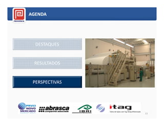 AGENDA




  DESTAQUES


 RESULTADOS


 PERSPECTIVAS




                13
 